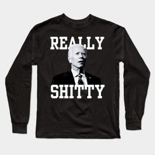 Biden Really Shitty Long Sleeve T-Shirt